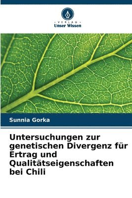 Sunnia Gorka - Untersuchungen zur genetischen Divergenz für Ertrag und Qualitätseigenschaften bei Chili, Häftad