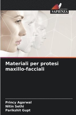 Princy Agarwal, Nitin Sethi, Parikshit Gupt - Materiali per protesi maxillo-facciali, Häftad