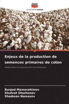 Enjeux de la production de semences primaires de coton 1