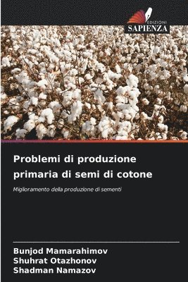 Problemi di produzione primaria di semi di cotone 1