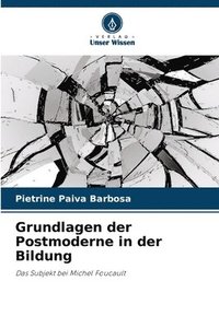 bokomslag Grundlagen der Postmoderne in der Bildung