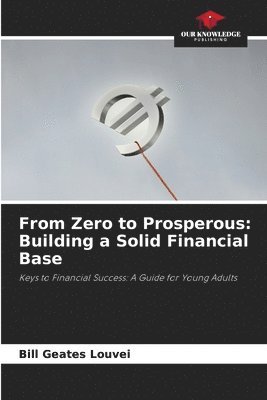 bokomslag From Zero to Prosperous: Building a Solid Financial Base