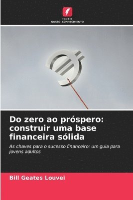 bokomslag Do zero ao próspero: construir uma base financeira sólida