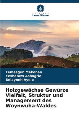 Holzgewchse Gewrze Vielfalt, Struktur und Management des Woynwuha-Waldes 1