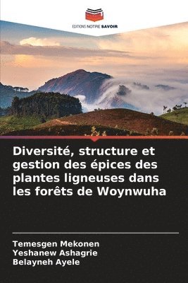 Diversit, structure et gestion des pices des plantes ligneuses dans les forts de Woynwuha 1