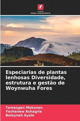 bokomslag Especiarias de plantas lenhosas Diversidade, estrutura e gesto de Woynwuha Fores