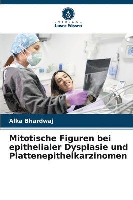 Mitotische Figuren bei epithelialer Dysplasie und Plattenepithelkarzinomen