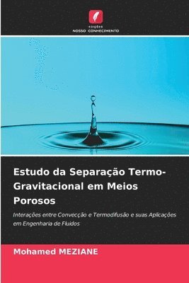 Mohamed Meziane - Estudo da Separação Termo-Gravitacional em Meios Porosos, Häftad