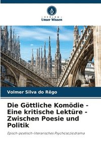 bokomslag Die Gttliche Komdie - Eine kritische Lektre - Zwischen Poesie und Politik