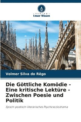 Die Gttliche Komdie - Eine kritische Lektre - Zwischen Poesie und Politik 1