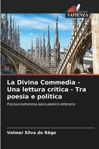 bokomslag La Divina Commedia - Una lettura critica - Tra poesia e politica