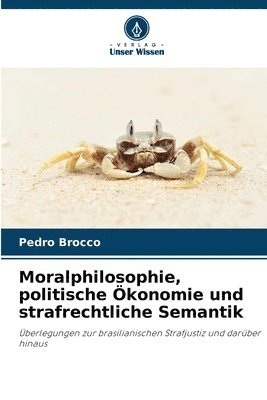 bokomslag Moralphilosophie, politische Ökonomie und strafrechtliche Semantik