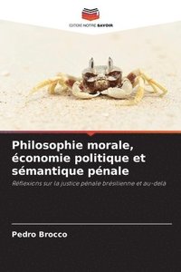 bokomslag Philosophie morale, conomie politique et smantique pnale