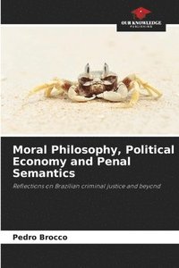 bokomslag Moral Philosophy, Political Economy and Penal Semantics