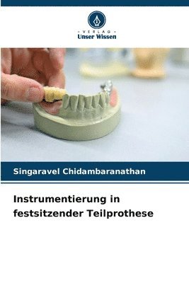 Singaravel Chidambaranathan - Instrumentierung in festsitzender Teilprothese, Häftad