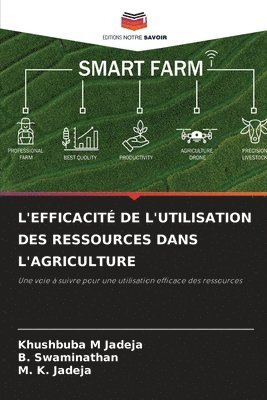 Khushbuba M Jadeja, B Swaminathan, M K Jadeja, Khushbuba M. Jadeja, B. Swaminathan, M. K. Jadeja - L'Efficacité de l'Utilisation Des Ressources Dans l'Agriculture, Häftad