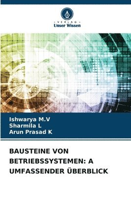 Ishwarya M V, Sharmila L, Arun Prasad K - Bausteine Von Betriebssystemen, Häftad