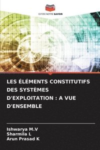 bokomslag Les Éléments Constitutifs Des Systèmes d'Exploitation: A Vue d'Ensemble