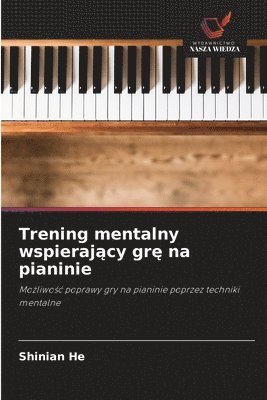 bokomslag Trening mentalny wspieraj&#261;cy gr&#281; na pianinie