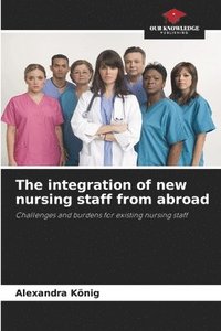 bokomslag The integration of new nursing staff from abroad