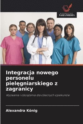 bokomslag Integracja nowego personelu piel&#281;gniarskiego z zagranicy