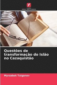 bokomslag Questes de transformao do Islo no Cazaquisto