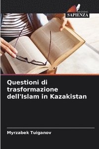 bokomslag Questioni di trasformazione dell'Islam in Kazakistan