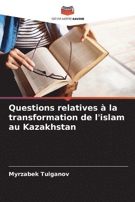 bokomslag Questions relatives  la transformation de l'islam au Kazakhstan