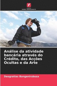 bokomslag Anlise da atividade bancria atravs do Crdito, das Aces Ocultas e da Arte