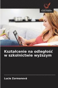 bokomslag Ksztalcenie na odleglo&#347;c w szkolnictwie wy&#380;szym