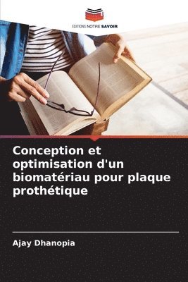 bokomslag Conception et optimisation d'un biomatriau pour plaque prothtique