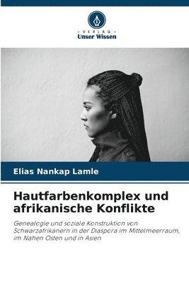 bokomslag Hautfarbenkomplex und afrikanische Konflikte