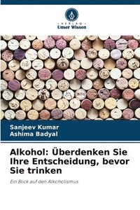 bokomslag Alkohol: Überdenken Sie Ihre Entscheidung, bevor Sie trinken