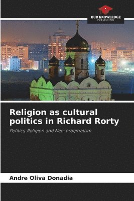 bokomslag Religion as cultural politics in Richard Rorty