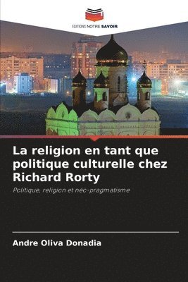 bokomslag La religion en tant que politique culturelle chez Richard Rorty