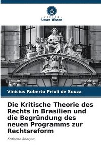 bokomslag Die Kritische Theorie des Rechts in Brasilien und die Begrndung des neuen Programms zur Rechtsreform