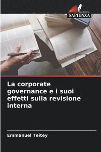 bokomslag La corporate governance e i suoi effetti sulla revisione interna