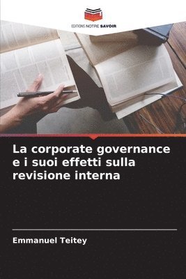 bokomslag La corporate governance e i suoi effetti sulla revisione interna