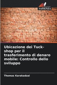 bokomslag Ubicazione dei Tuck-shop per il trasferimento di denaro mobile