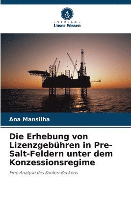 Ana Mansilha - Erhebung von Lizenzgebühren in Pre-Salt-Feldern unter dem Konzessionsregime, Häftad