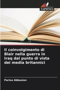 bokomslag Il coinvolgimento di Blair nella guerra in Iraq dal punto di vista dei media britannici