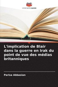 bokomslag L'implication de Blair dans la guerre en Irak du point de vue des mdias britanniques