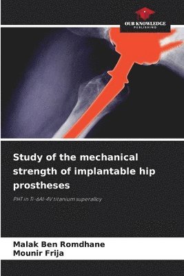 bokomslag Study of the mechanical strength of implantable hip prostheses