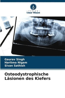 Gaurav Singh, Haritma Nigam, Sivan Sathish - Osteodystrophische Läsionen des Kiefers, Häftad
