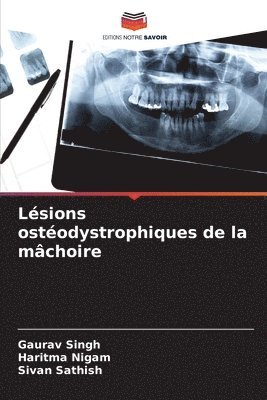 Gaurav Singh, Haritma Nigam, Sivan Sathish - Lésions ostéodystrophiques de la mâchoire, Häftad