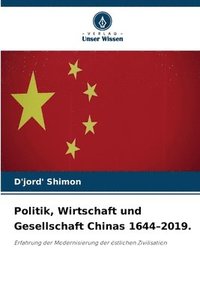 bokomslag Politik, Wirtschaft und Gesellschaft Chinas 1644-2019.