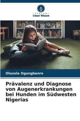 Prvalenz und Diagnose von Augenerkrankungen bei Hunden im Sdwesten Nigerias 1