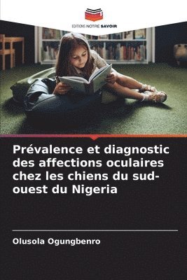 bokomslag Prvalence et diagnostic des affections oculaires chez les chiens du sud-ouest du Nigeria