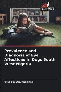 bokomslag Prevalence and Diagnosis of Eye Affections in Dogs South West Nigeria