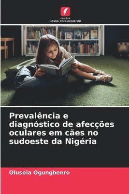 Olusola Ogungbenro - Prevalência e diagnóstico de afecções oculares em cães no sudoeste da Nigéria, Häftad